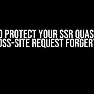 How to Protect Your SSR Quasar App from Cross-Site Request Forgery (CSRF)?