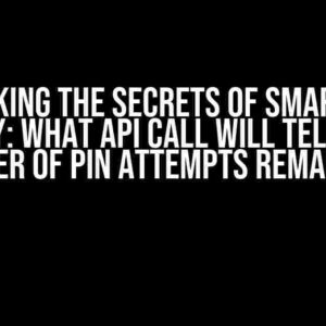 Unlocking the Secrets of Smartcard Security: What API Call Will Tell Me the Number of PIN Attempts Remaining?